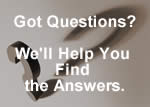 Got Questions? We'll help you find the Answers